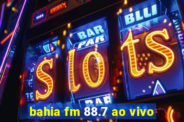 bahia fm 88.7 ao vivo